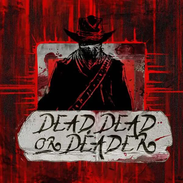 Dead Dead or Deader